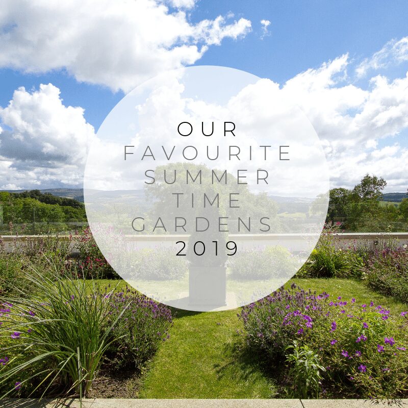 Our Favourite Summer Time Gardens 2019
